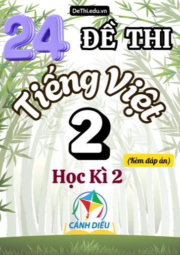 Tổng hợp 24 Đề thi Tiếng Việt 2 học kì 2 sách Cánh Diều (Kèm đáp án)